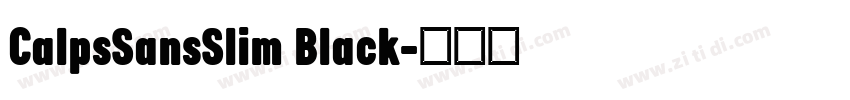 CalpsSansSlim Black字体转换